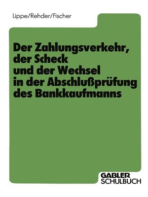 cover image of Der Zahlungsverkehr, der Scheck und der Wechsel in der Abschlußprüfung des Bankkaufmanns